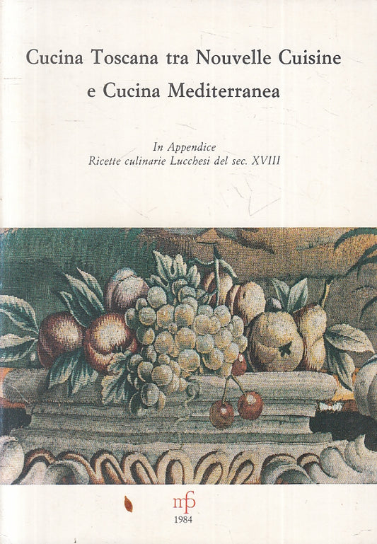 LK- CUCINA TOSCANA TRA NOUVELLE CUISINE E MEDITERRANEA -- NFP--- 1984- B- ZFS279