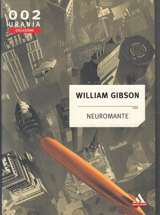 LF- NEUROMANTE- WILLIAM GIBSON- MONDADORI- 002 URANIA COLLEZIONE-- 2003-B-YFS383