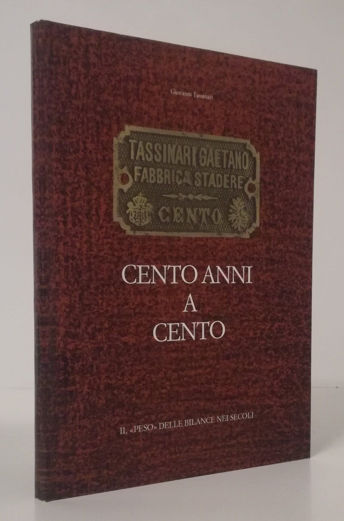 LZ- CENTO ANNI A CENTO FABBRICA STADERE - GIOVANNI TASSINARI---- 1989- B- YFS440