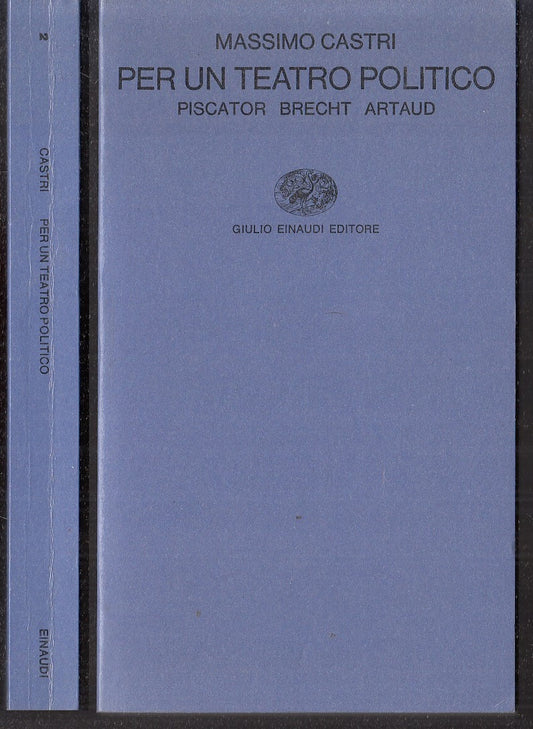LS- PER UN TEATRO POLITICO PISCATOR BRECHT ARTAUD- CASTRI- EINAUDI- 1979- B- XFS