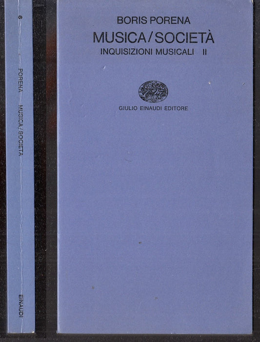 LS- MUSICA/SOCIETA' - BORIS PORENA - EINAUDI - INQUISIZIONI MUSICALI 8--- B- XFS