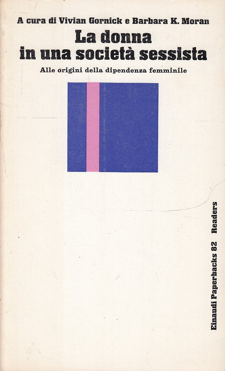 LS- LA DONNA IN UNA SOCIETA' SESSISTA- GORNICK- EINAUDI- PAPERBACKS 82--- B- XFS