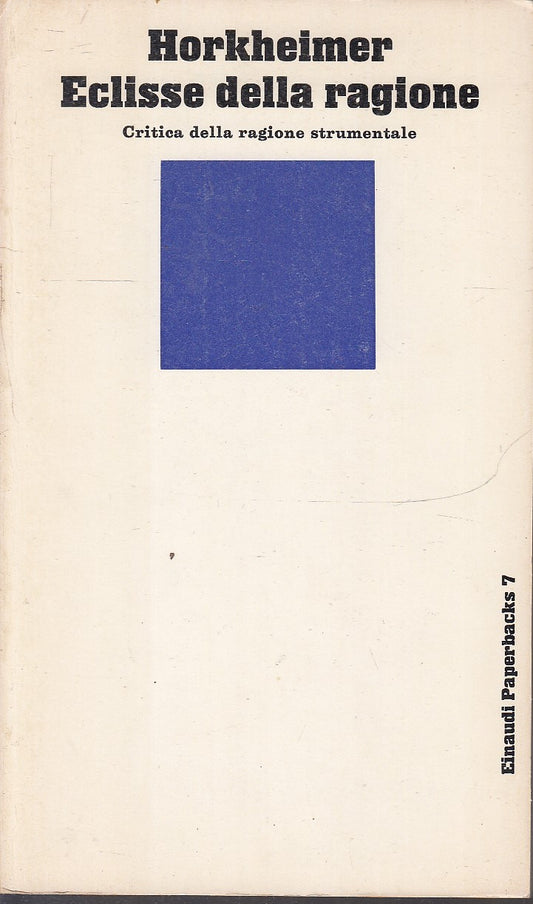LS- ECLISSE DELLA RAGIONE - HORKHEIMER - EINAUDI - PAPERBACKS 7 --- B - XFS
