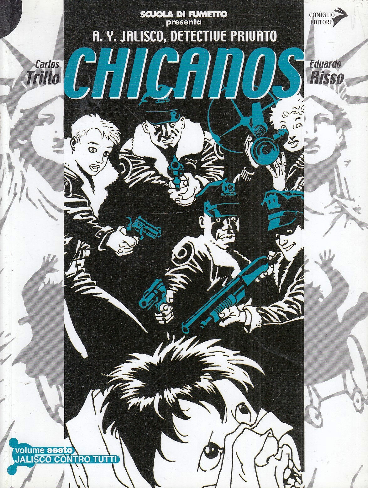 FV- SCUOLA DI FUMETTO CHICANOS N.6 JALISCO- TRILLO RISSO- CONIGLIO- 2009- B- VHX