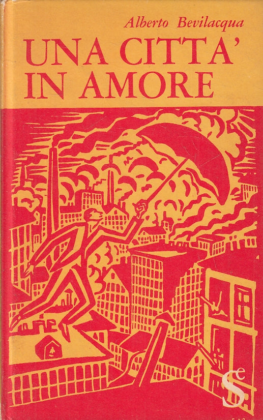 LN- UNA CITTA' IN AMORE - ALBERTO BEVILACQUA - SUGAR EDITORE --- 1962- C- ZFS185