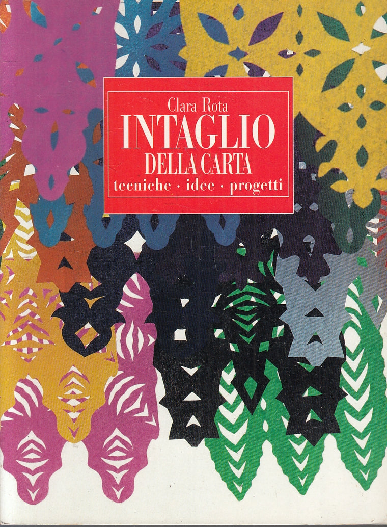 LZ- INTAGLIO DELLA CARTA TECNICHE IDEE PROGETTI - CLARA ROTA---- 1999- B- ZFS188