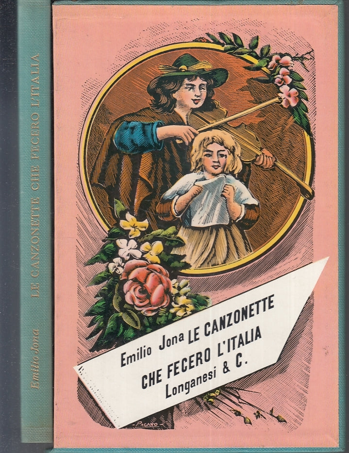 LN- LE CANZONETTE CHE FECERO L'ITALIA - JONA - LONGANESI --- 1962 - CS - ZFS167