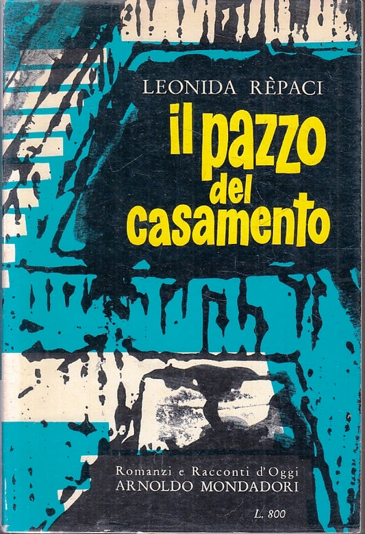 Il pazzo del casamento- Leonida Repaci- Mondadori Romanzi d'oggi- 1a ed.- ZFS201