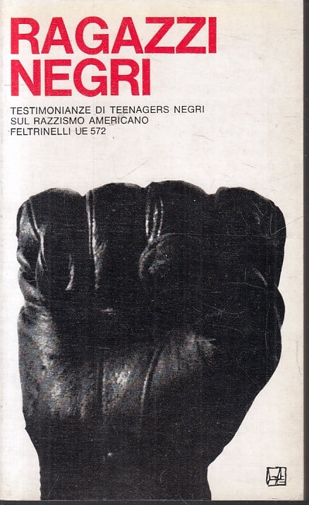 LN- RAGAZZI NEGRI RAZZISMO AMERICANO -- FELTRINELLI - UE 572 -- 1969 - B- ZFS201