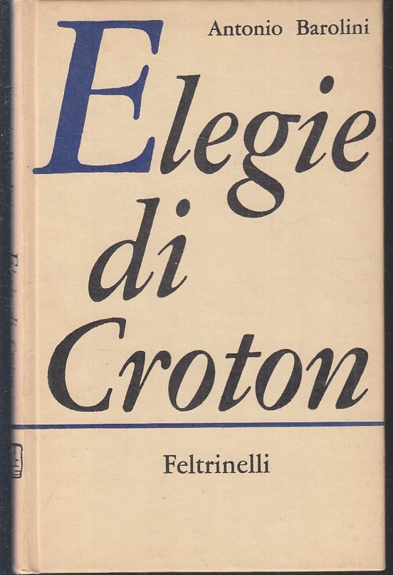 LN-ELEGIE DI CROTON - ANTONIO BAROLINI - FELTRINELLI --- 1959 - CS - ZFS201
