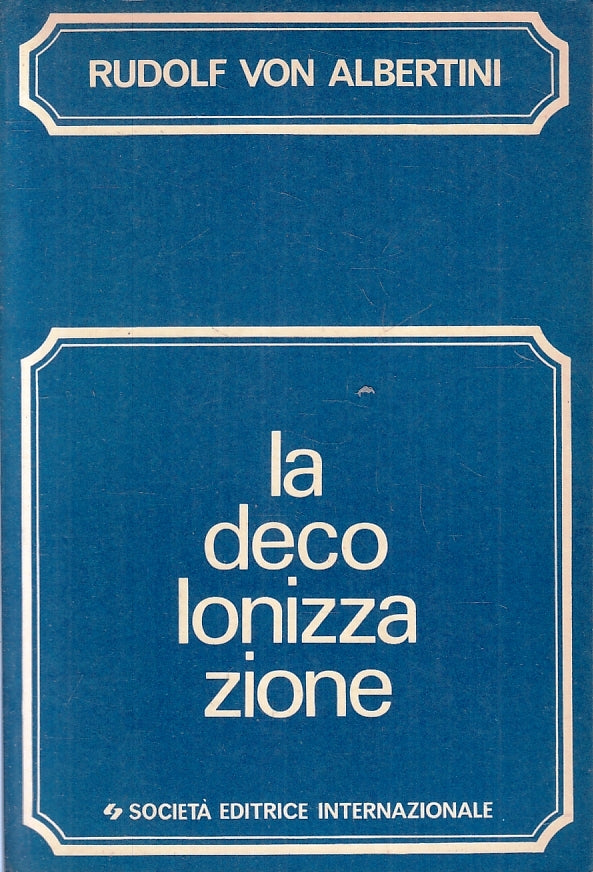 LZ- LA DECOLONIZZAZIONE - RUDOLF VON ALBERTINI - S.E.I. --- 1971 - B - ZFS194