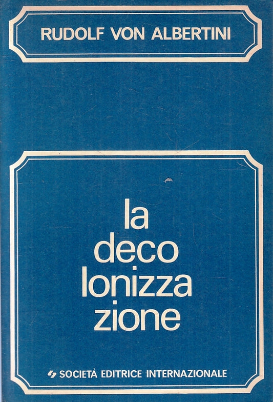 LZ- LA DECOLONIZZAZIONE - RUDOLF VON ALBERTINI - S.E.I. --- 1971 - B - ZFS194