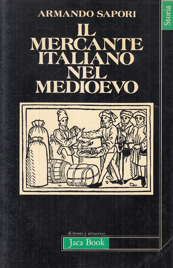 LS- IL MERCANTE ITALIANO NEL MEDIOEVO- ARMANDO SAPORI- JACA BOOK--- 1983- B- XFS