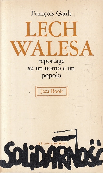 LS- LECH WALESA SOLIDARNOSC - FRANCOIS GAULT - JACA BOOK --- 1981 - B - XFS