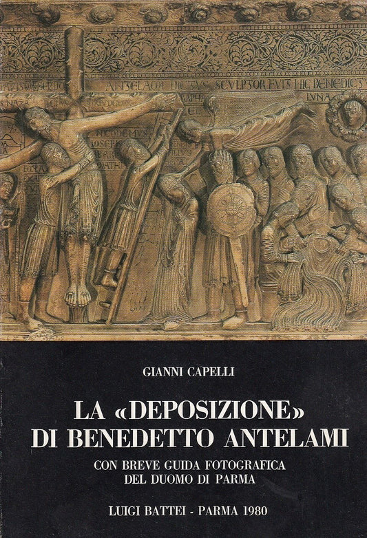 LT- LA DEPOSIZIONE DI BENEDETTO ANTELAMI - CAPELLI - BATTEI --- 1980 - B- WPR319