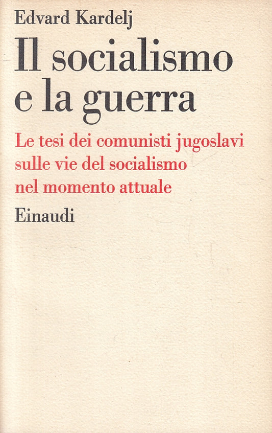 LZ- IL SOCIALISMO E LA GUERRA - EDVARD KARDELJ - EINAUDI --- 1961 - B - XFS