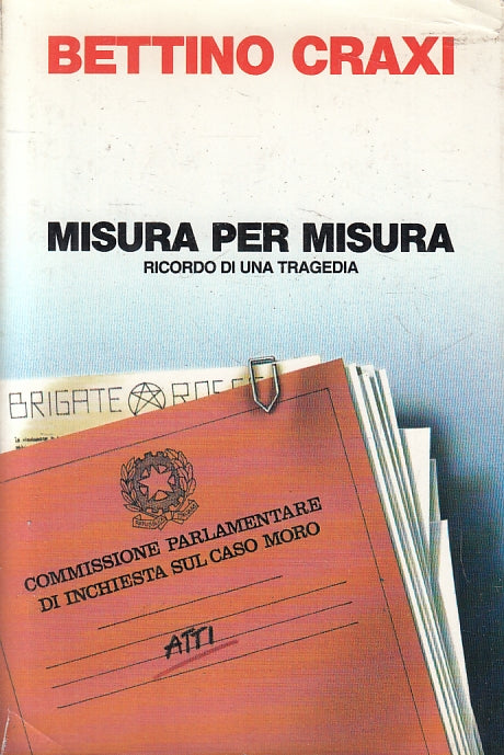 LS- MISURA PER MISURA RICORDO DI UNA TRAGEDIA MORO- BETTINO CRAXI- AVANTI- CS- XFS