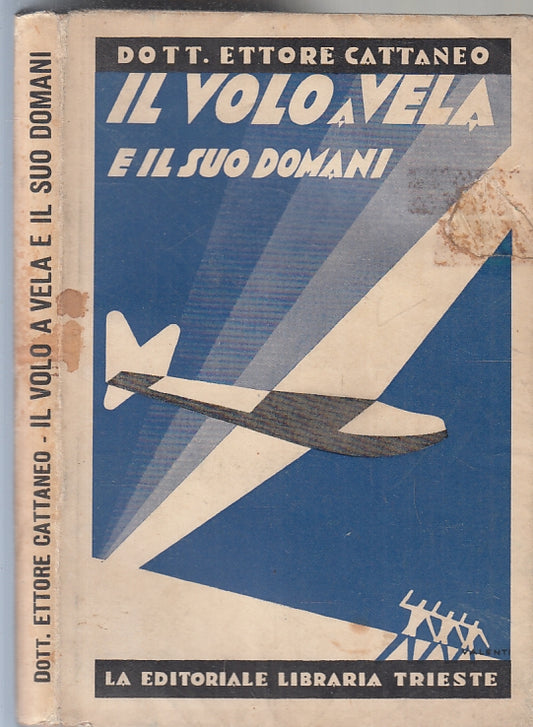 LZ- IL VOLO A VELA E IL SUO DOMANI - ETTORE CATTANEO - LIBRARIA --- 1933- B- XFS