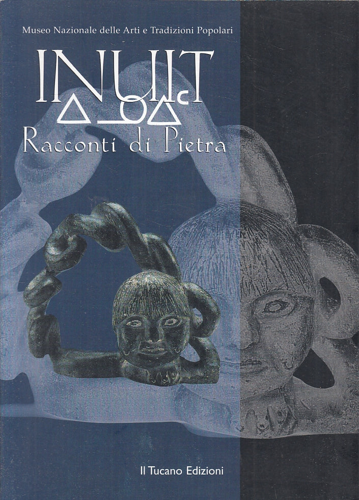 LT- INUIT RACCONTI DI PIETRA ARTI TRADIZIONI -- IL TUCANO --- 2000 - B - ZFS203
