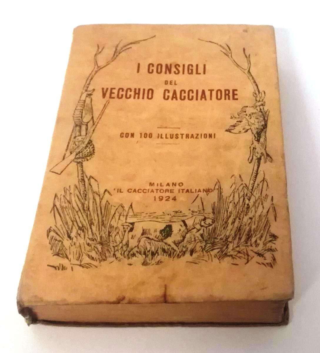 LZ- I CONSIGLI DEL VECCHIO CACCIATORE-- IL CACCIATORE ITALIANO--- 1924- B- XFS83