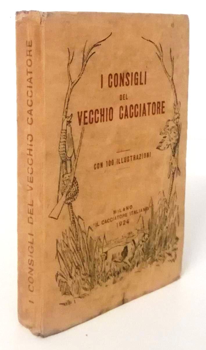 LZ- I CONSIGLI DEL VECCHIO CACCIATORE-- IL CACCIATORE ITALIANO--- 1924- B- XFS83