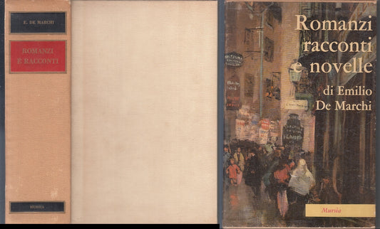 LN- ROMANZI RACCONTI E NOVELLE - EMILIO DE MARCHI - MURSIA --- 1963 - C - XFS