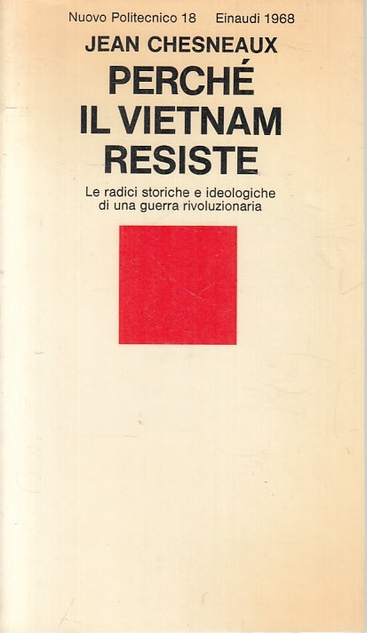 LS- PERCHE' IL VIETNAM RESISTE - CHESNEAUX- EINAUDI - POLITECNICO-- 1968- B- XFS