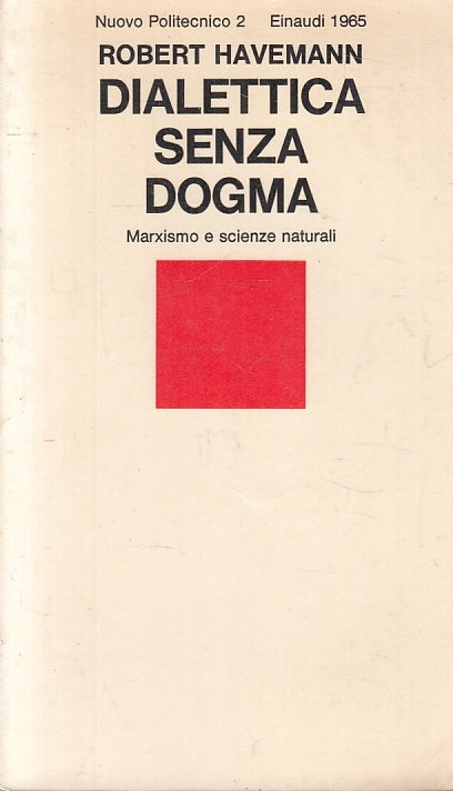 LS- DIALETTICA SENZA DOGMA- ROBERT HAVEMANN- EINAUDI - POLITECNICO-- 1965- B-XFS