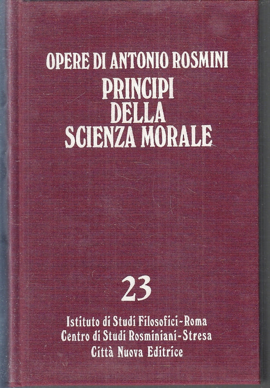 LN- OPERE DI ANTONIO ROSMINI 23 PRINCIPI DELLA SCIENZA MORALE - 1990- CS- ZFS205