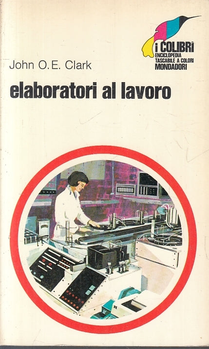 LZ- ELABORATORI AL LAVORO A COLORI- CLARK- MONDADORI- COLIBRI'-- 1970- B- ZFS209
