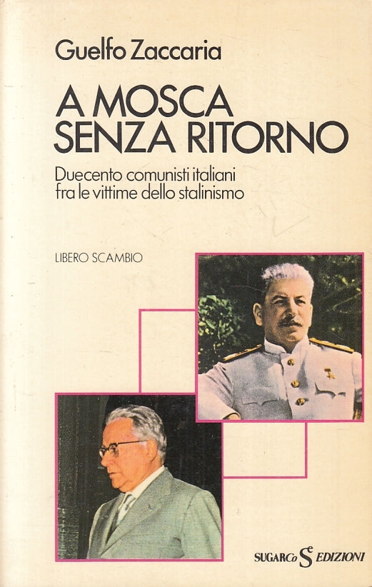 LS- A MOSCA SENZA RITORNO STALINISMO- GUELFO ZACCARIA- SUGARCO--- 1983- B-ZFS209
