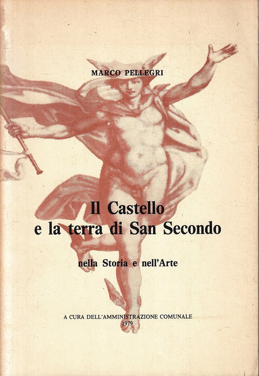LT- CASTELLO E TERRA DI SAN SECONDO STORIA DELL'ARTE - PELLEGRI- 1979- B- ZFS196