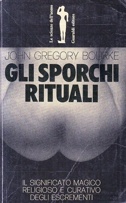 LZ- GLI SPORCHI RITUALI - JOHN GREGORY BOURKE - GUARALDI --- 1973 - B - ZFS217