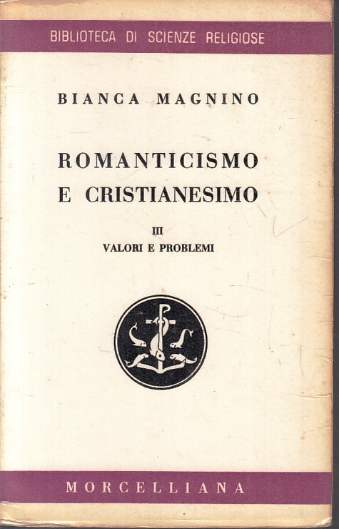 LS- ROMANTICISMO E CRISTIANESIMO- BIANCA MAGNINO- MORCELLIANA--- 1963- B- ZFS217