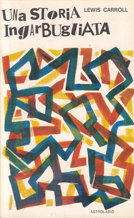 LN- UNA STORIA INGARBUGLIATA - LEWIS CARROLL - ASTROLABIO --- 1969 - B - ZFS215