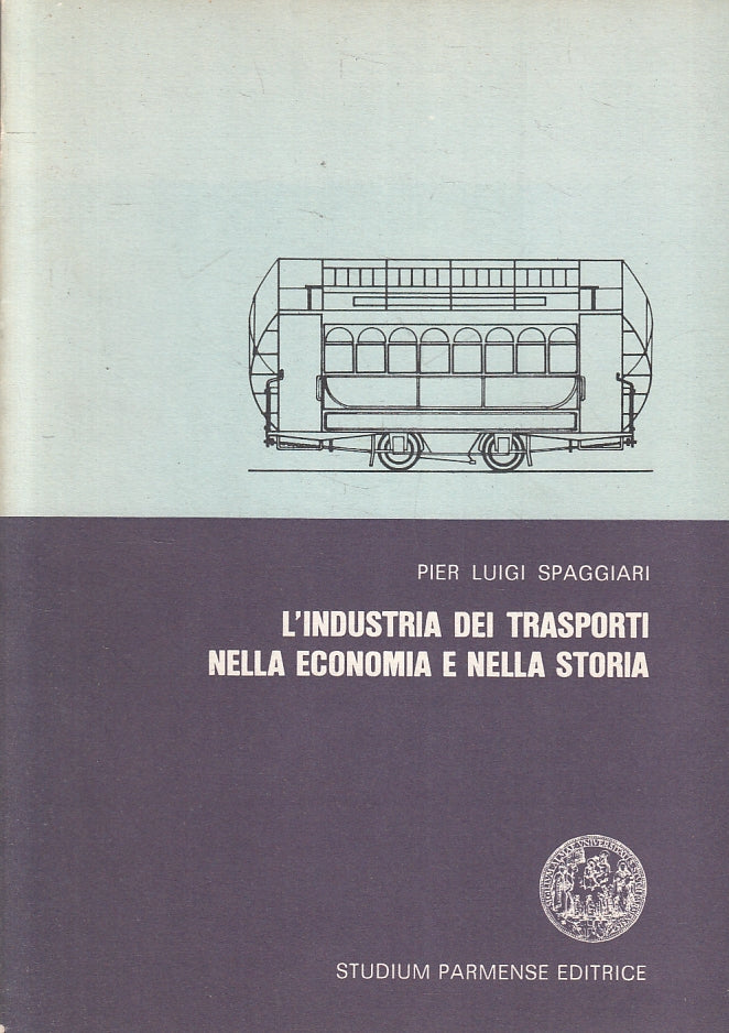 LS- L'INDUSTRIA DEI TRASPORTI ECONOMIA E STORIA PARMA- SPAGGIARI- 1974- B-ZFS215
