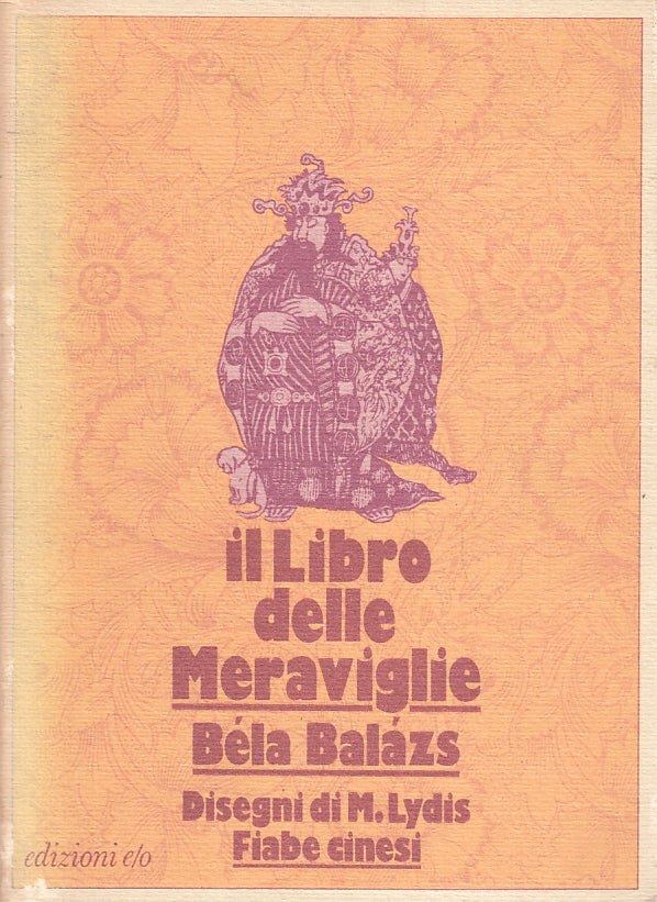 LB- IL LIBRO DELLE MERAVIGLIE FIABE CINESI- BALAZS LYDIS- E/O--- 1984- B- ZFS212