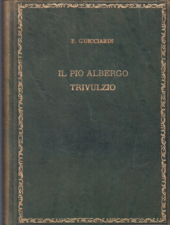 Il Pio Albergo Trivulzio nella storia e nell'attualita'- Gucciardi- 1961- ZFS226
