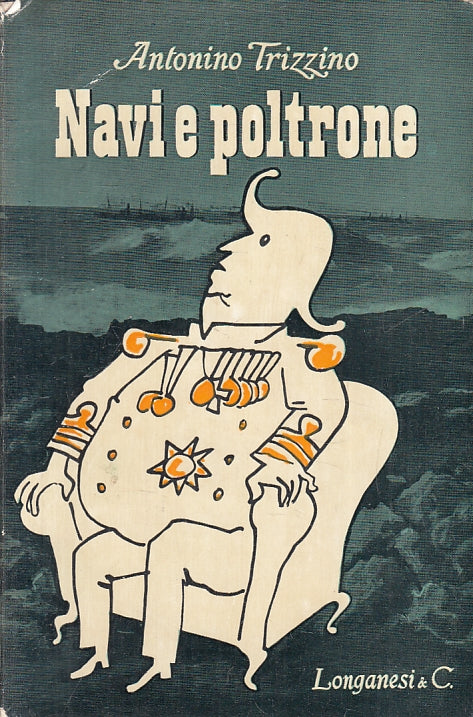 LN- NAVI E POLTRONE - ANTONIO TRIZZINO - LONGANESI --- 1953 - BS - ZFS222
