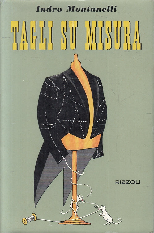 LN- TAGLI SU MISURA - INDRO MONTANELLI - RIZZOLI - ZODIACO -- 1960 - CS - ZFS222