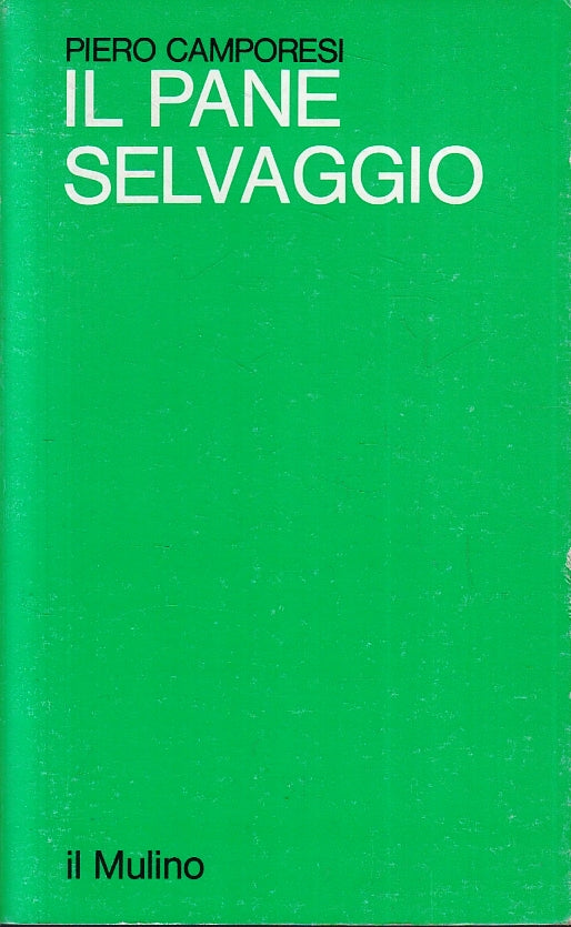 LZ- IL PANE SELVAGGIO - PIERO CAMPORESI - IL MULINO --- 1980- B- ZFS222