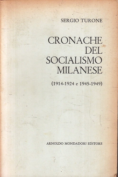 Cronache del socialismo milanese - Sergio Turone - Mondadori - 1a ed. - ZFS223