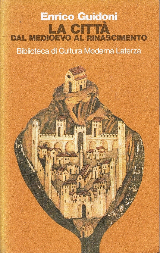La citta' dal Medioevo al Rinascimento- Enrico Guidoni- Laterza BCM- 1a ed.- XFS