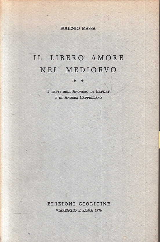 Il libero amore nel Medioevo Erfurt - Eugenio Massa - Giolittine- 1a ed.- ZFS223