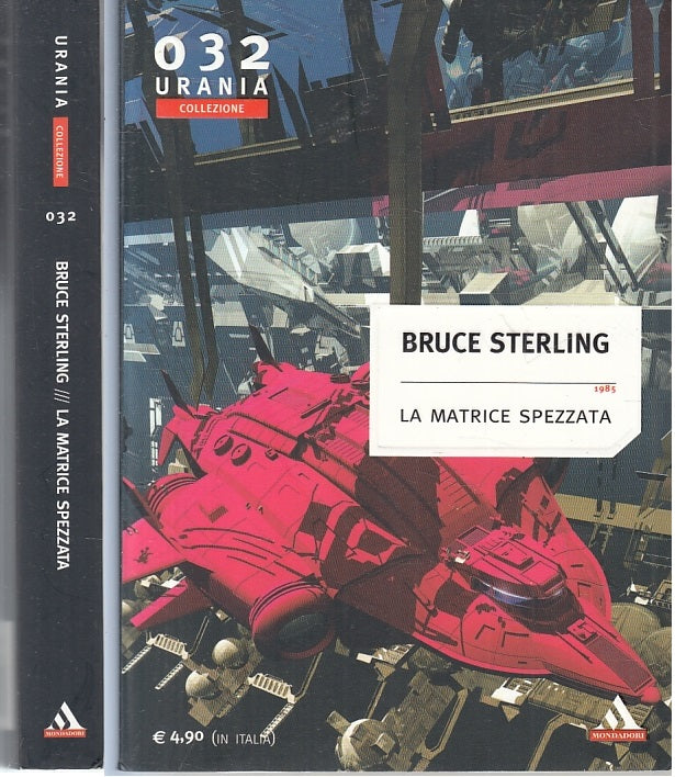 LF- LA MATRICE SPEZZATA- BRUCE STERLING- MONDADORI- URANIA 032-- 2005- B- ZFS230