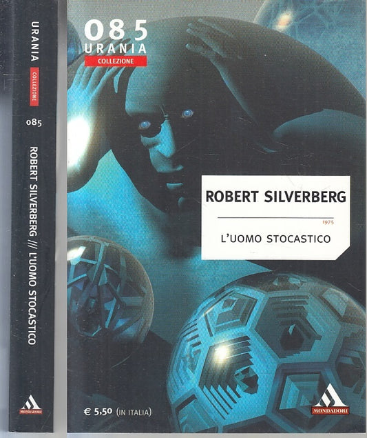 LF- L'UOMO STOCASTICO- ROBERT SILVERBERG- MONDADORI- URANIA 085-- 2010- B-ZFS230