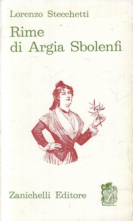 LN- RIME DI ARGIA SBOLENFI - LORENZO STECCHETTI - ZANICHELLI--- 1977- BS- ZFS127