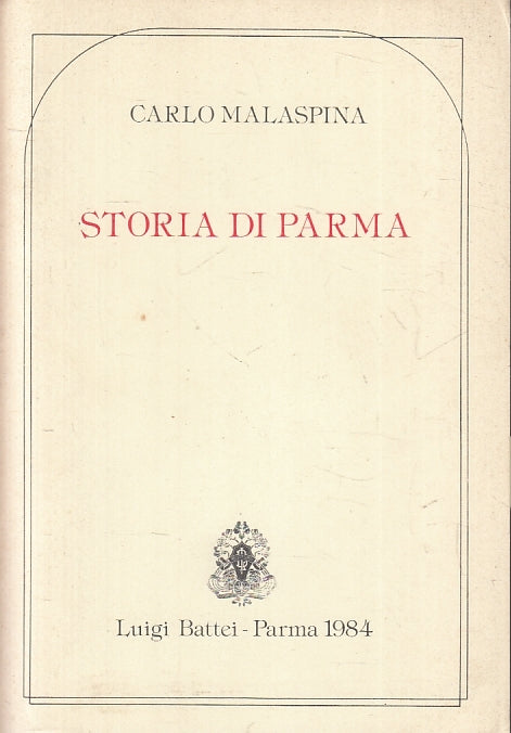 LS- STORIA DI PARMA - CARLO MALASPINA - LUIGI BATTEI --- 1984 - B - WPR