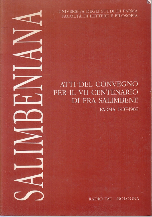 LZ- ATTI DEL CONVEGNO VII CENTENARIO FRA SALIMBENE SALIMBENIANA- 1991- B- ZFS241