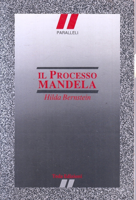 Il processo Mandela - Hilda Bernstein - Teda Paralleli - 1a ed. - ZFS241